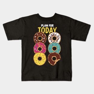 Plan For Today Donuts Lover Kids T-Shirt